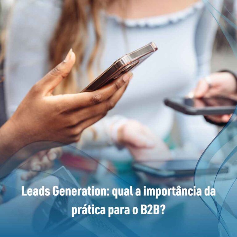 Leads Generation: qual a importância da prática para o B2B?