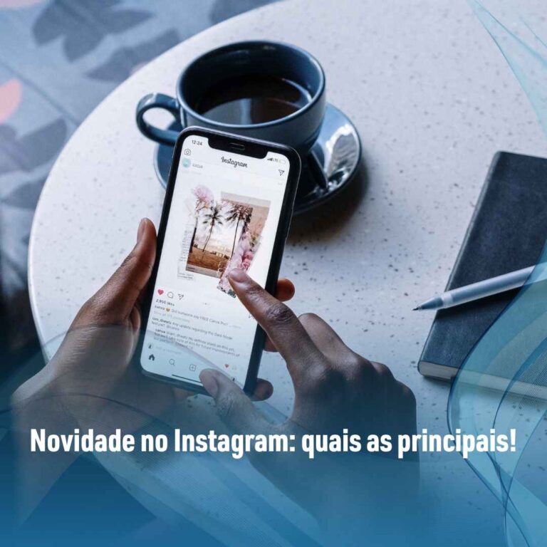 Novidade no Instagram: quais as principais!