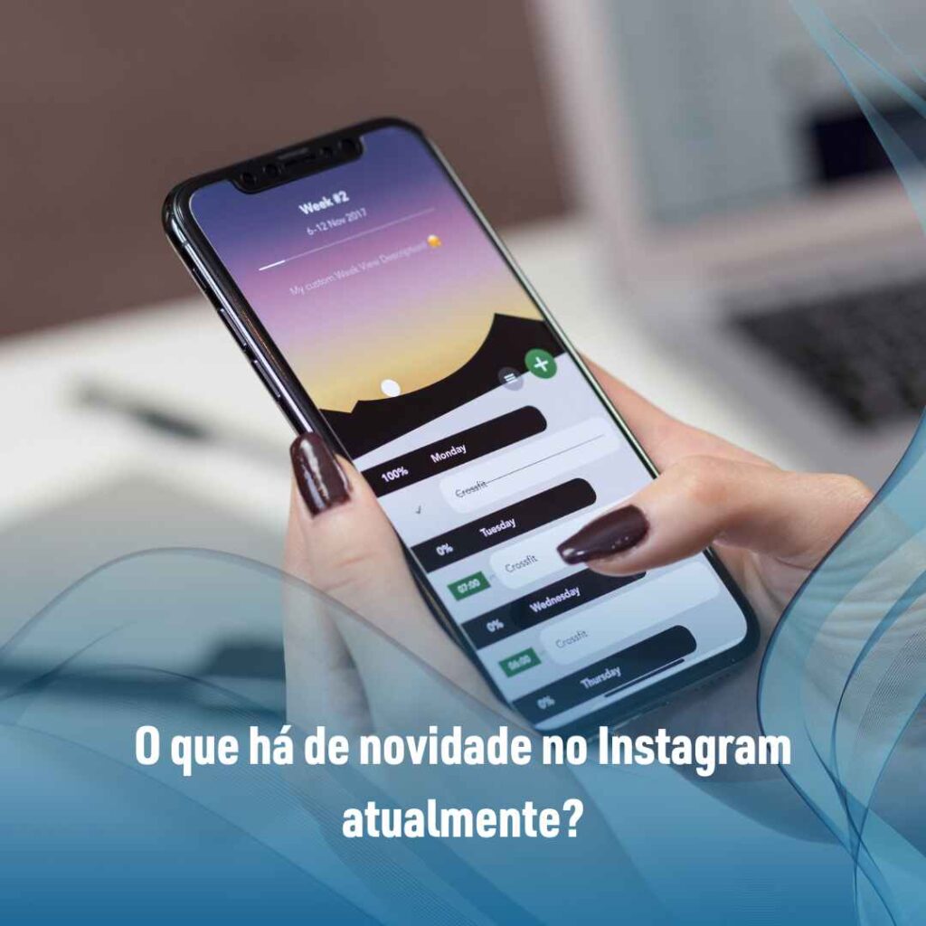 O que há de novidade no Instagram atualmente