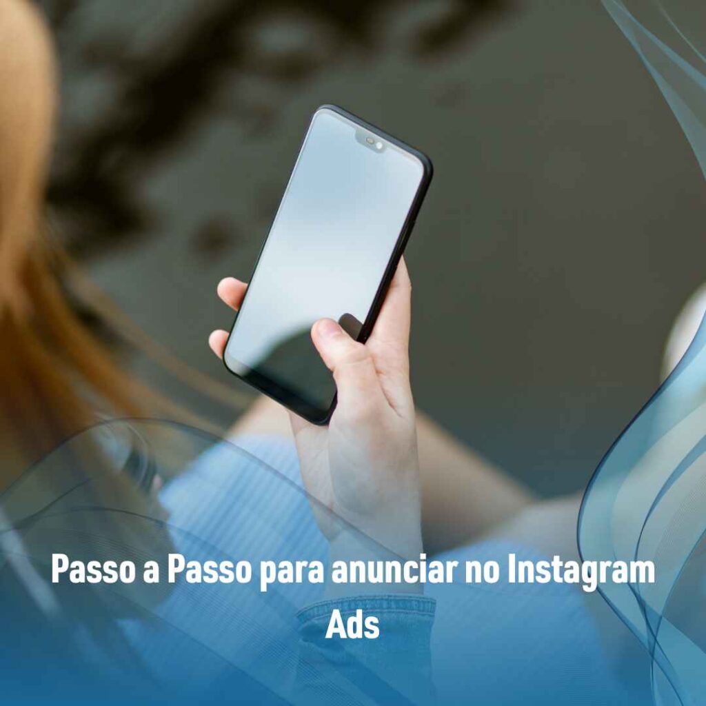 Passo a Passo para anunciar no Instagram Ads