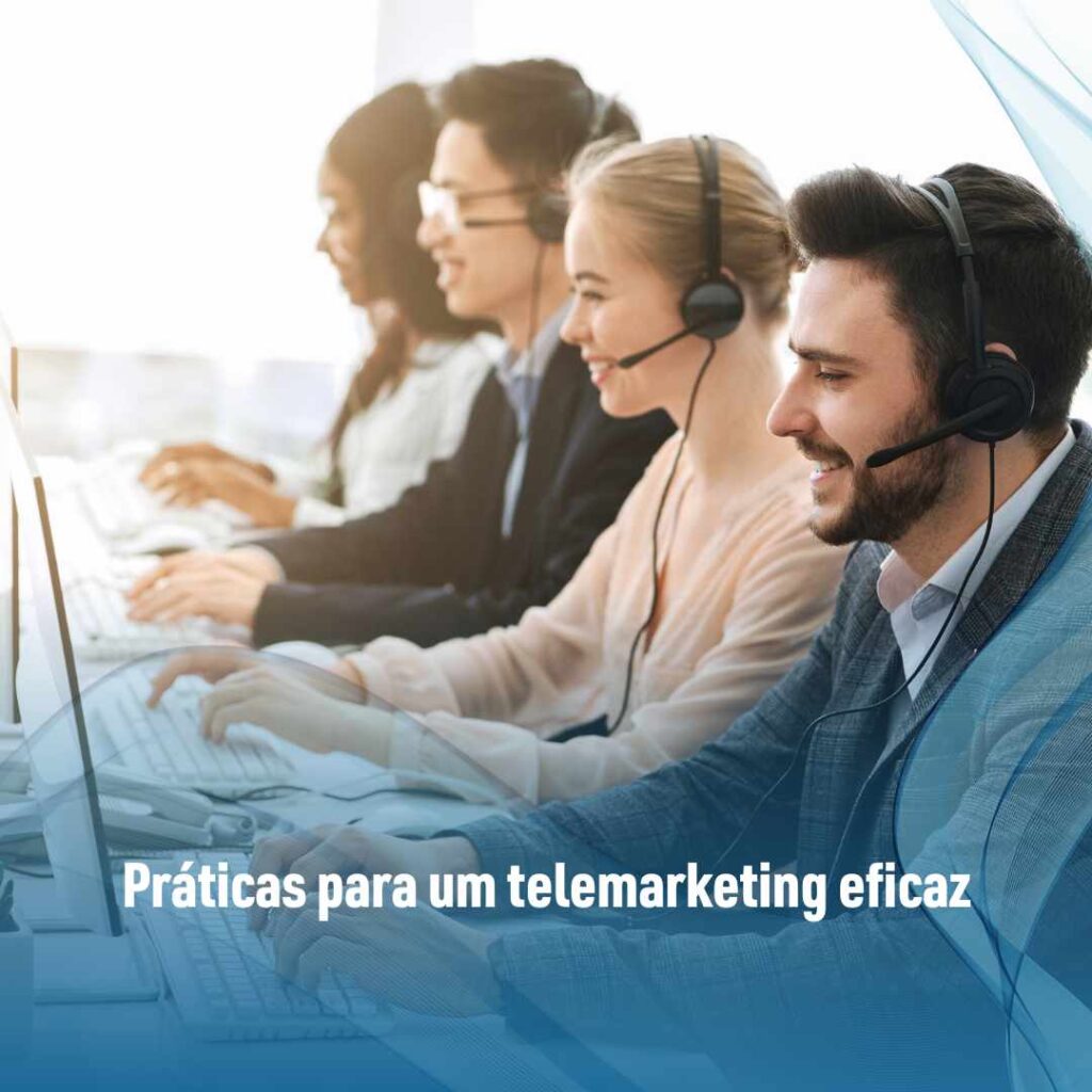 Práticas para um telemarketing eficaz