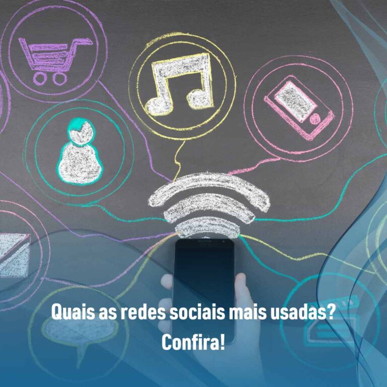 Quais as redes sociais mais usadas? Confira!