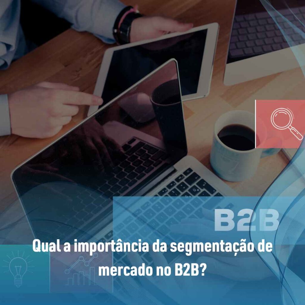 Qual a importância da segmentação de mercado no B2B