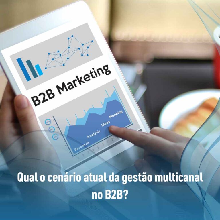 Qual o cenário atual da gestão multicanal no B2B?