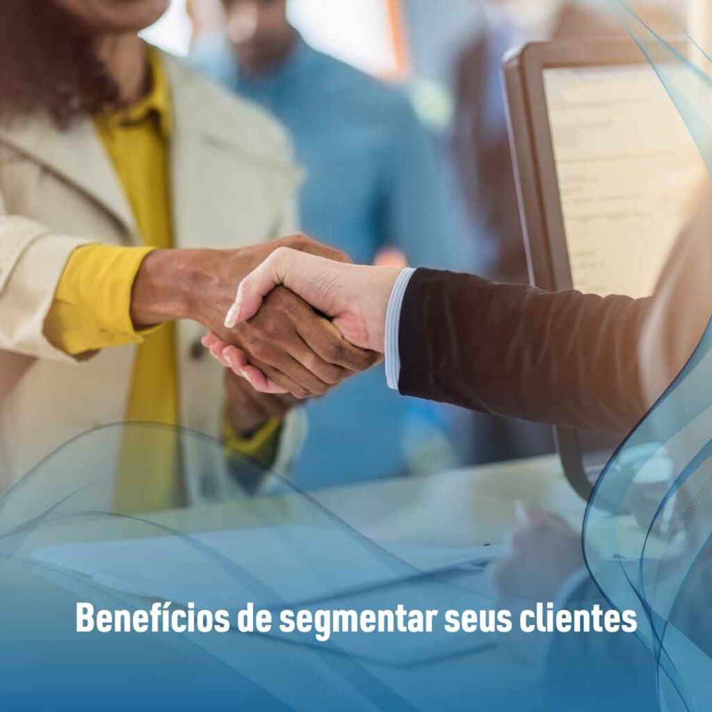 Benefícios de segmentar seus clientes