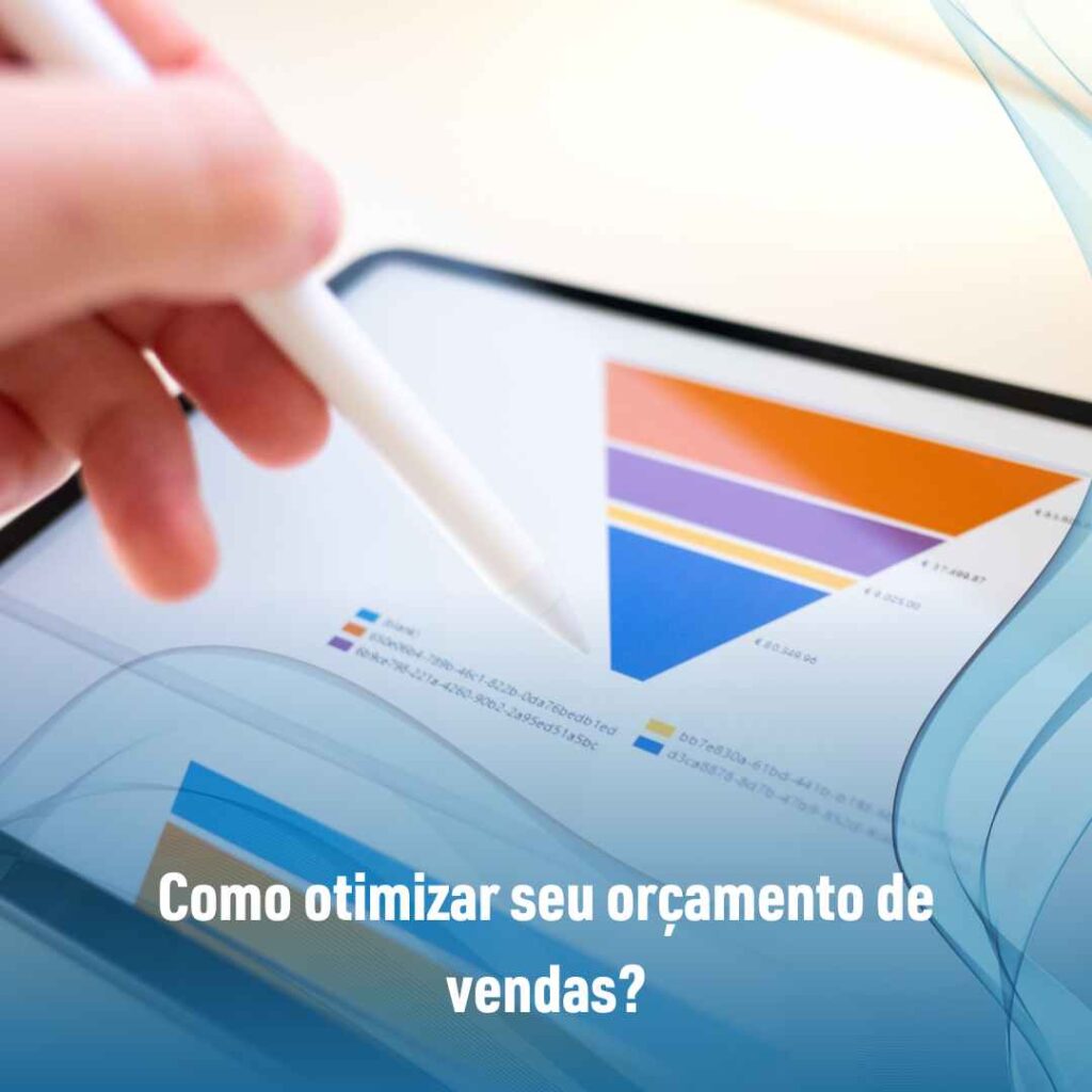 Como otimizar seu orçamento de vendas