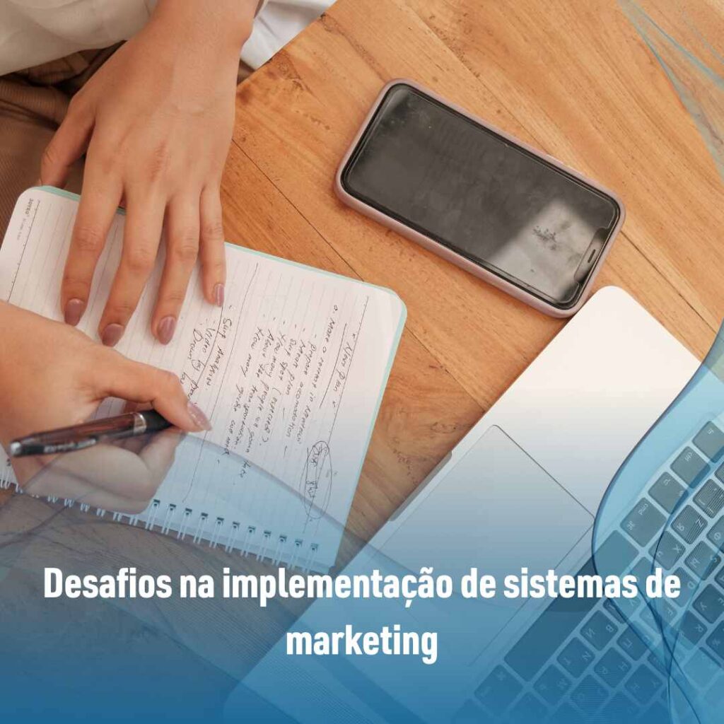 Desafios na implementação de sistemas de marketing