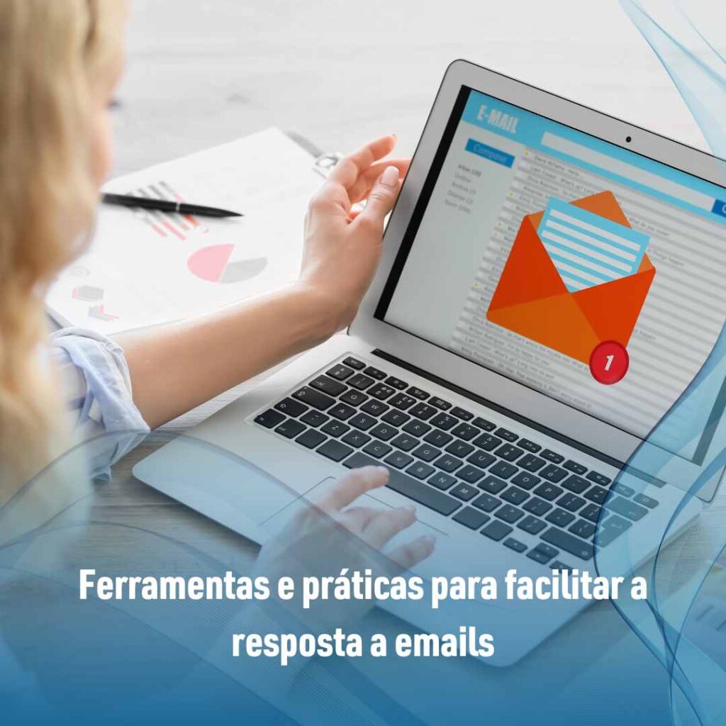 Ferramentas e práticas para facilitar a resposta a emails