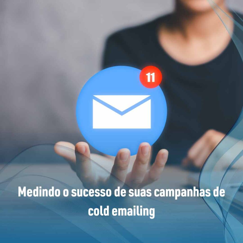 Medindo o sucesso de suas campanhas de cold emailing