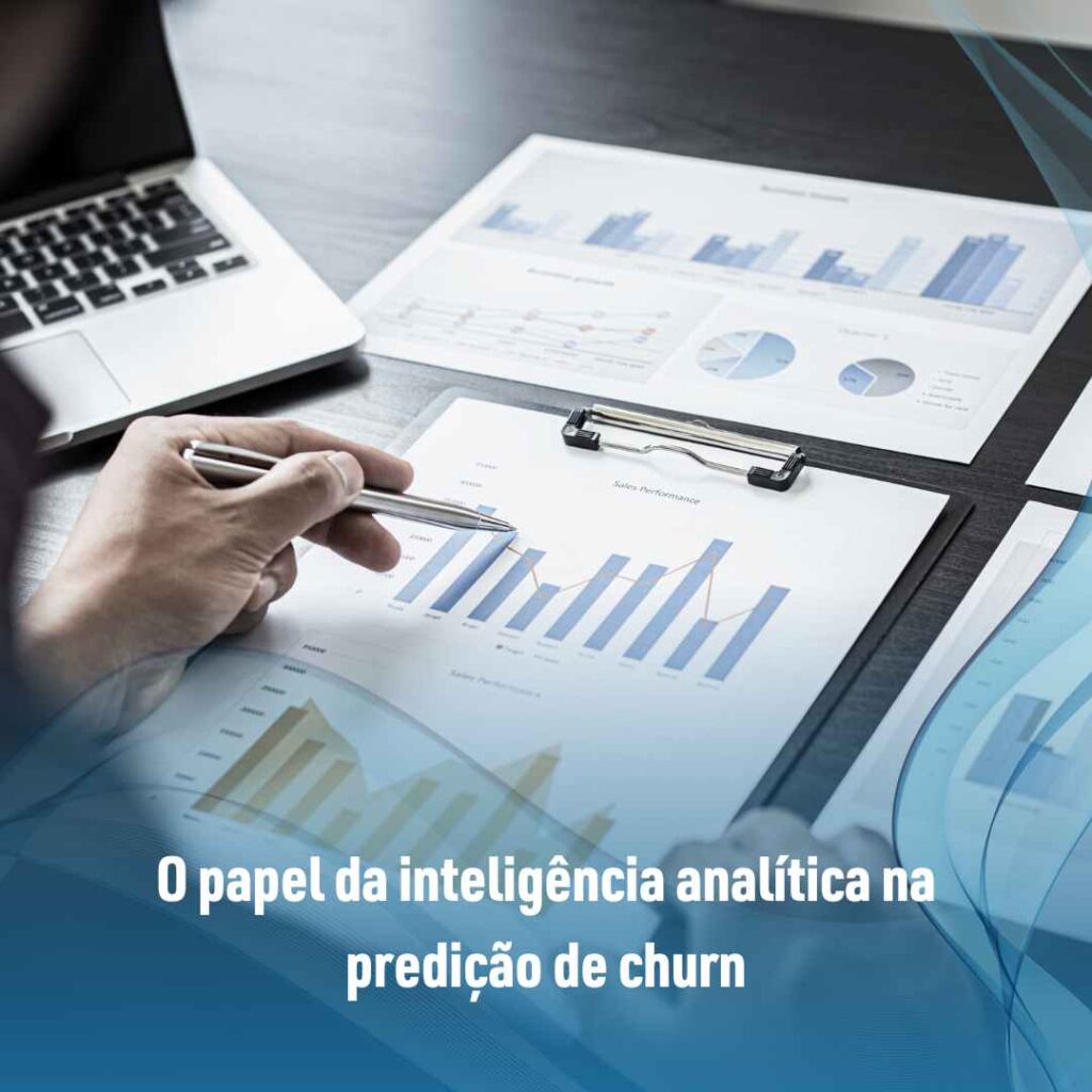 O papel da inteligência analítica na predição de churn