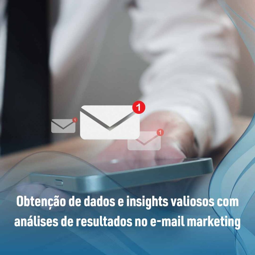 Obtenção de dados e insights valiosos com análises de resultados no e-mail marketing