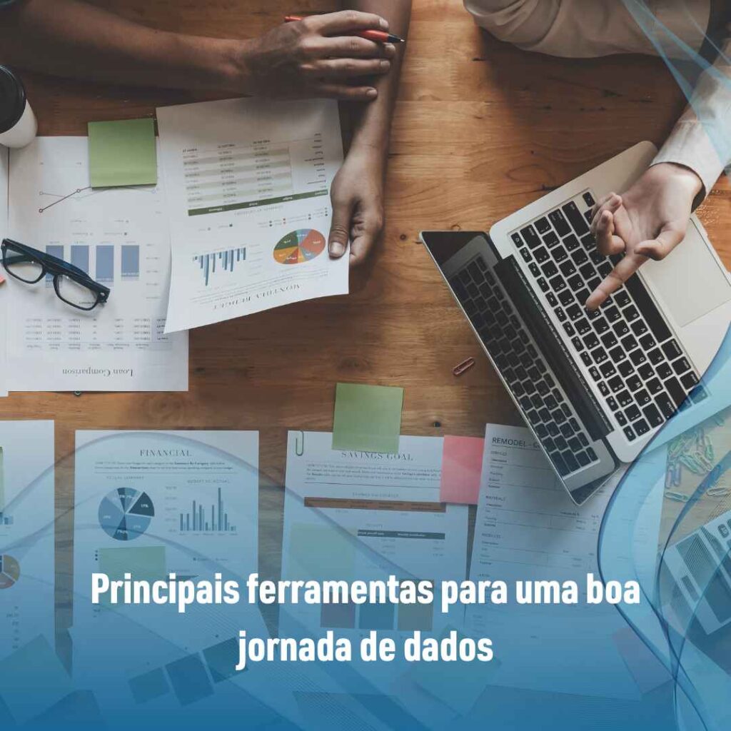 Principais ferramentas para uma boa jornada de dados