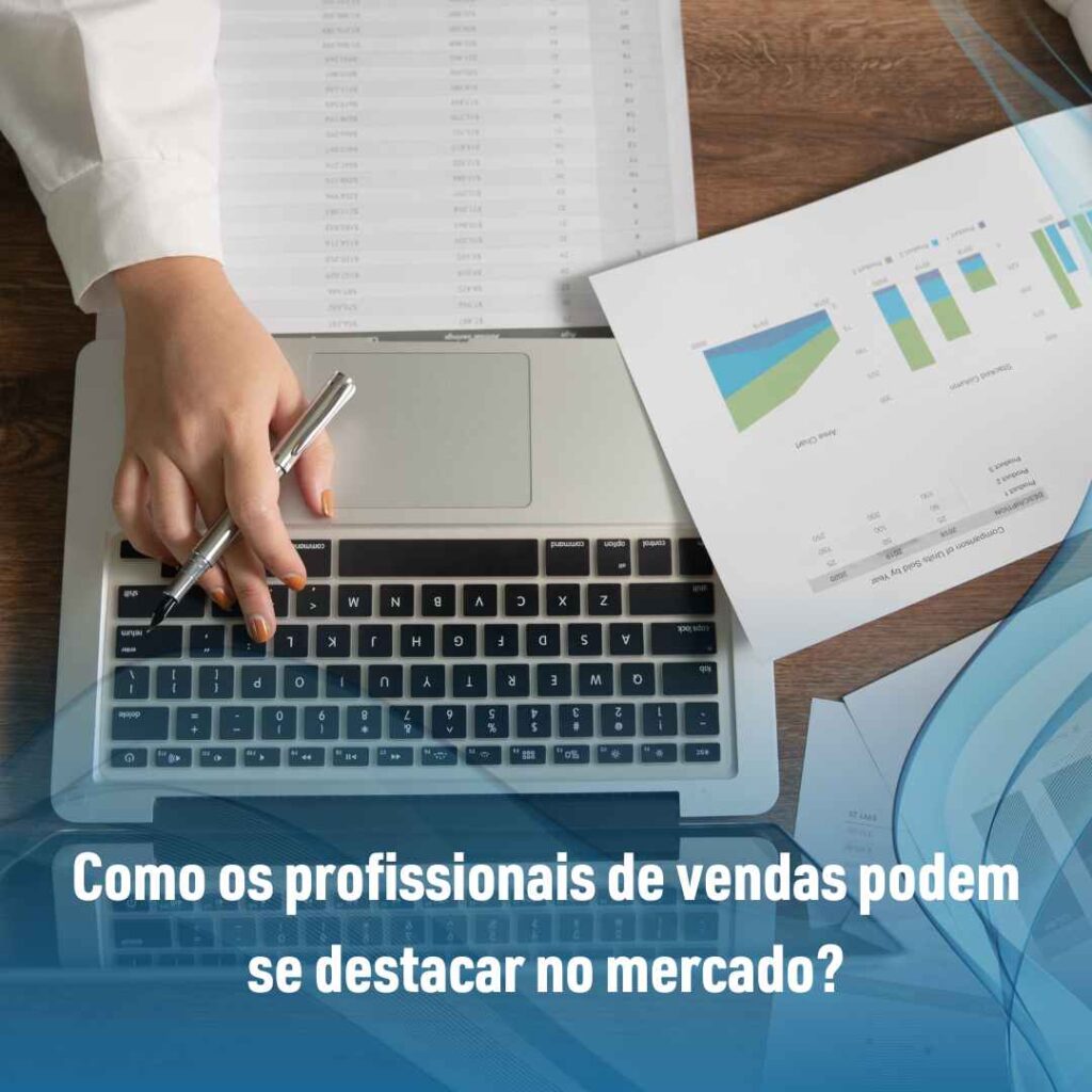 Como os profissionais de vendas podem se destacar no mercado